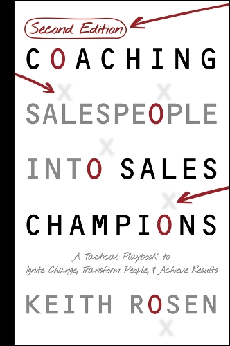 Бумажная книга «Coaching Salespeople Into Sales Champions: A Tactical Playbook to Ignite Change, Transform People, and Achieve Results», автор Кит Розен - фото №1