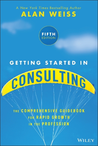 Паперова книга «Getting Started in Consulting: The Comprehensive Guidebook for Rapid Growth in the Profession», автор Алан Вайс - фото №1
