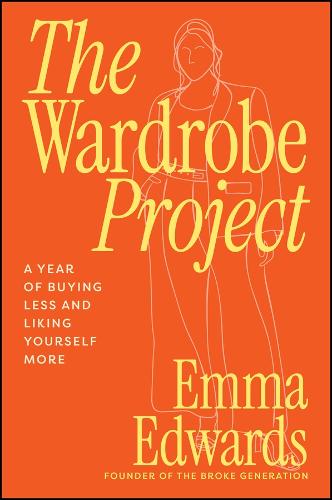 Бумажная книга «The Wardrobe Project: A Year of Buying Less and Liking Yourself More», автор Эмма Эдвардс - фото №1