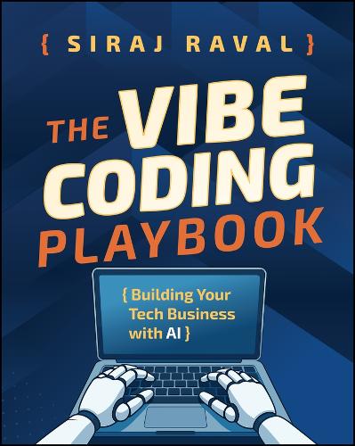 Бумажная книга «The Vibe Coding Playbook: Building Your Tech Business with AI», автор Сирадж Равал - фото №1
