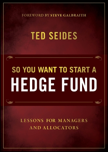 Паперова книга «So You Want to Start a Hedge Fund: Lessons for Managers and Allocators», автор Тед Сейдес - фото №1
