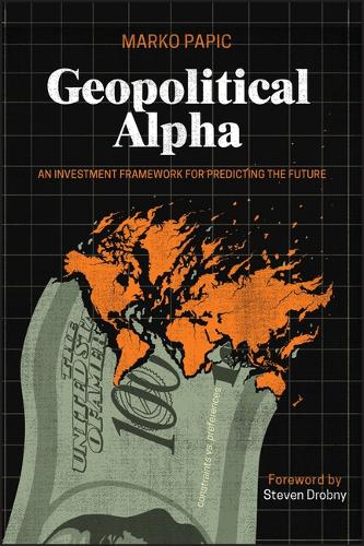 Паперова книга «Geopolitical Alpha: An Investment Framework for Predicting the Future», автор Марко Папіч - фото №1