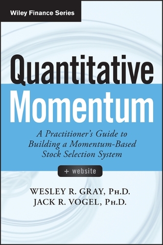 Паперова книга «Quantitative Momentum: A Practitioner's Guide to Building a Momentum-Based Stock Selection System», авторів Джек Р. Фогель, Веслі Р. Грей - фото №1