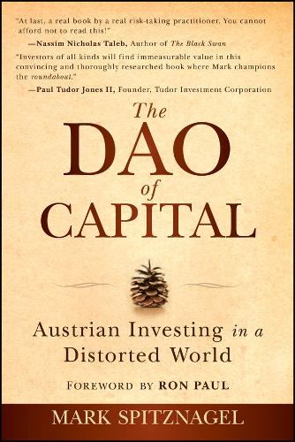Паперова книга «The Dao of Capital: Austrian Investing in a Distorted World», автор Марк Шпіцнагель - фото №1