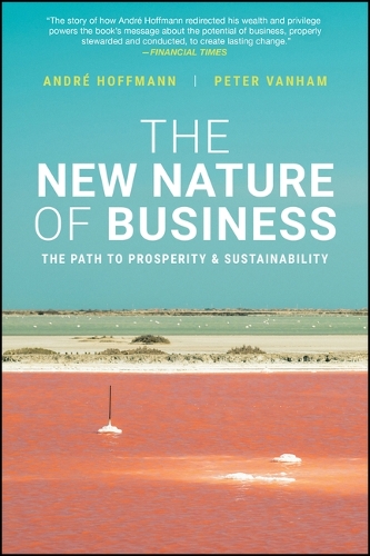 Бумажная книга «The New Nature of Business: The Path to Prosperity and Sustainability, Revised Edition», авторов Андре Хоффман, Питер Ванхам - фото №1