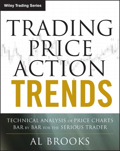 Бумажная книга «Trading Price Action Trends: Technical Analysis of Price Charts Bar by Bar for the Serious Trader», автор Эл Брукс - фото №1