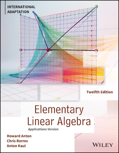 Бумажная книга «Elementary Linear Algebra, Application Version, International Adaptation, Revised Edition», авторов Антон Кауль, Крис Роррес, Говард Антон - фото №1