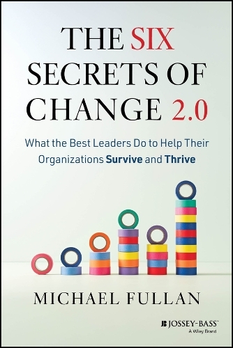 Бумажная книга «The Six Secrets of Change 2.0: What the Best Leaders Do to Help Their Organizations Survive and Thrive», автор Майкл Фуллан - фото №1