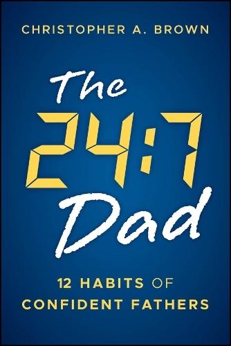 Бумажная книга «The 24:7 Dad: 12 Habits of Confident Fathers» - фото №1