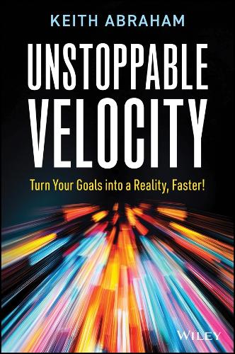 Бумажная книга «Unstoppable Velocity: Turn Your Goals into a Reality, Faster!», автор Кит Абрахам - фото №1