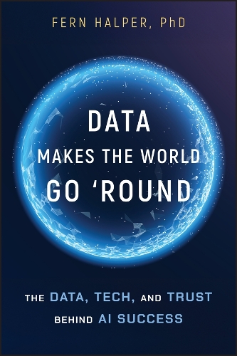 Паперова книга «Data Makes the World Go 'Round: The Data, Tech, and Trust Behind AI Success», автор Ферн Халпер - фото №1