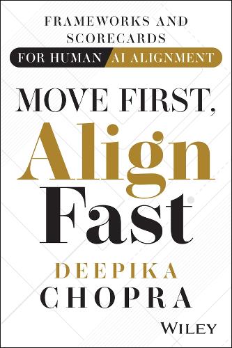 Паперова книга «Move First, Align Fast: Frameworks and Scorecards for Human-AI Alignment», автор Діпіка Чопра - фото №1