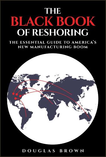 Бумажная книга «The Black Book of Reshoring: The Essential Guide to America's New Manufacturing Boom», автор Дуглас Браун - фото №1