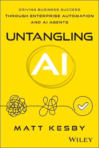 Бумажная книга «Untangling AI: Driving Business Success Through Enterprise Automation and AI Agents», автор Метт Кесби - фото №1