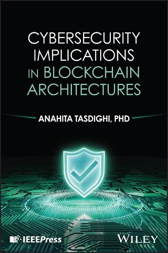 Бумажная книга «Cybersecurity Implications in Blockchain Architecture», автор Анахита Тасдиги - фото №1
