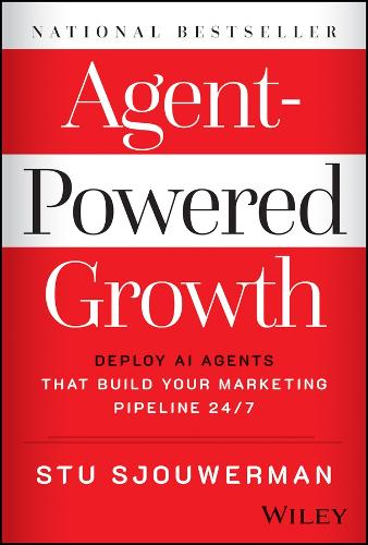 Бумажная книга «Agent-Powered Growth: Deploy AI Agents That Build Your Marketing Pipeline 24/7», автор Стю Шоуверман - фото №1