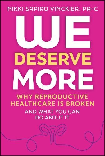 Бумажная книга «We Deserve More: Why Reproductive Healthcare is Broken--And What You Can Do About It», автор Никки Сапиро Винкье - фото №1