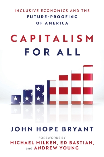 Бумажная книга «Capitalism For All: Inclusive Economics and the Future-Proofing of America», автор Джон Хоуп Брайант - фото №1