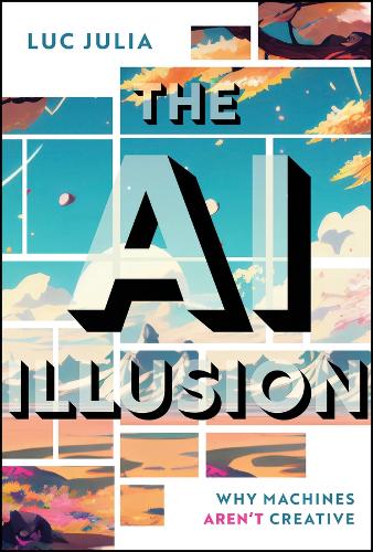 Бумажная книга «The AI Illusion: Why Machines Aren't Creative», автор Люк Жюлиа - фото №1