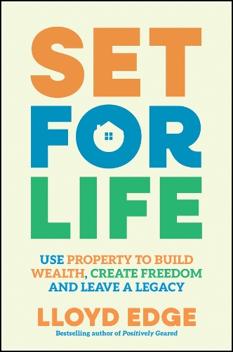 Паперова книга «Set for Life: Use Property to Build Wealth, Create Freedom and Leave a Legacy», автор Ллойд Едж - фото №1