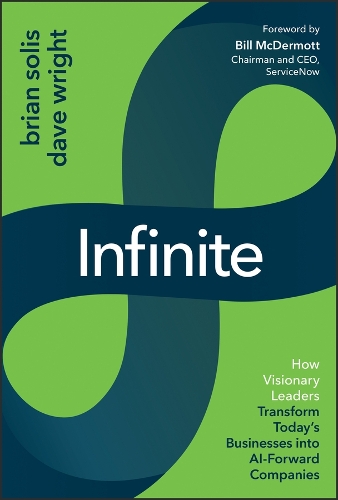 Бумажная книга «Infinite: How Visionary Leaders Transform Today's Businesses into AI-Forward Companies», автор Брайан Солис - фото №1