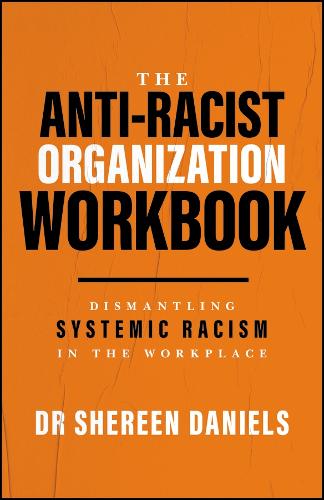 Паперова книга «The Anti-Racist Organization Workbook: Dismantling Systemic Racism in the Workplace», автор Ширін Даніельс - фото №1