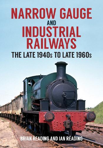 Бумажная книга «Narrow Gauge and Industrial Railways: The Late 1940s to Late 1960s», авторов Брайан Рединг, Ян Рединг - фото №1