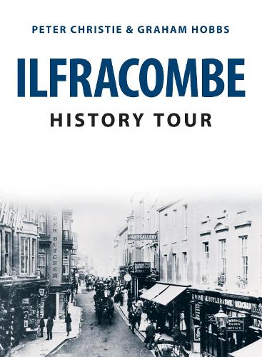 Бумажная книга «Ilfracombe History Tour», авторов Грэм Хоббс, Питер Кристи - фото №1