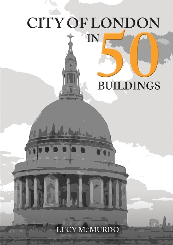 Бумажная книга «City of London in 50 Buildings», автор Люси МакМердо - фото №1