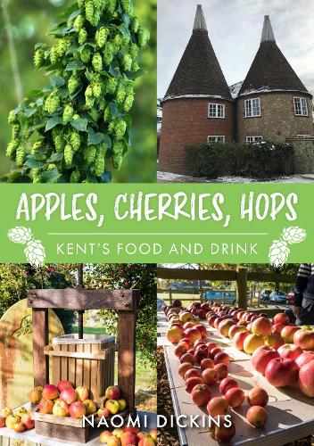 Бумажная книга «Apples, Cherries, Hops: Kent's Food and Drink», автор Наоми Дикинс - фото №1