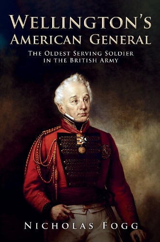 Паперова книга «Wellington's American General: The Oldest Serving Soldier in the British Army», автор Ніколас Фогг - фото №1