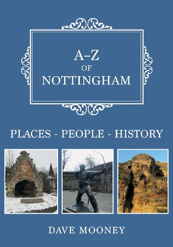 Бумажная книга «A-Z of Nottingham: Places-People-History», автор Дэйв Муни - фото №1