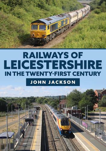 Паперова книга «Railways of Leicestershire in the Twenty-first Century», автор Джон Джексон - фото №1