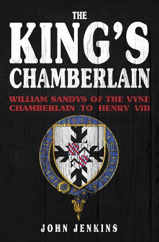 Бумажная книга «The King's Chamberlain: William Sandys of the Vyne, Chamberlain to Henry VIII», автор Джон Дженкинс - фото №1
