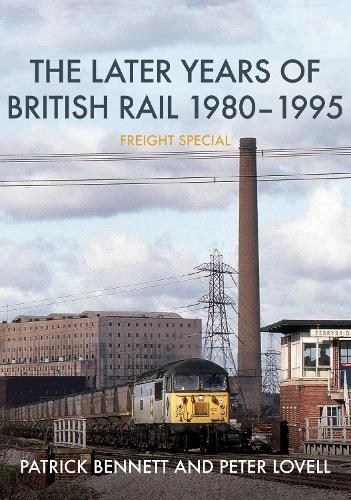 Бумажная книга «The Later Years of British Rail 1980-1995: Freight Special», авторов Патрик Беннетт, Питер Ловелл - фото №1