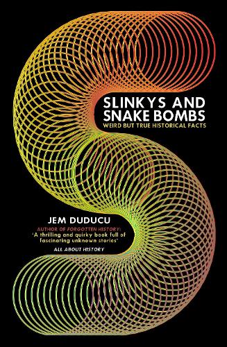 Бумажная книга «Slinkys and Snake Bombs: WEIRD but TRUE Historical Facts», автор Джем Дудуку - фото №1