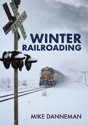 Бумажная книга «Winter Railroading», автор Майк Даннеман - фото №1