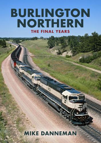 Бумажная книга «Burlington Northern: The Final Years», автор Майк Даннеман - фото №1