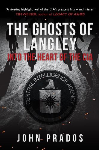 Бумажная книга «The Ghosts of Langley. Into the Heart of the CIA», автор Джон Прадос - фото №1
