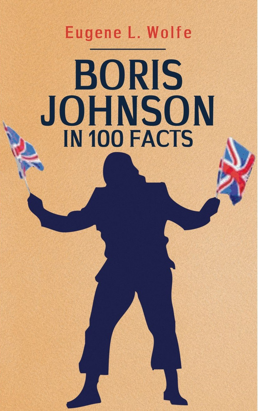 Бумажная книга «Boris Johnson in 100 Facts», автор Юджин Л. Вулф - фото №1