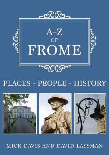 Бумажная книга «A-Z of Frome: Places-People-History», авторов Дэвид Лассман, Мик Дэвис - фото №1