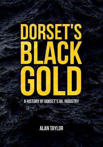 Паперова книга «Dorset's Black Gold: A History of Dorset's Oil Industry» - фото №1