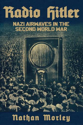 Бумажная книга «Radio Hitler: Nazi Airwaves in the Second World War», автор Натан Морли - фото №1