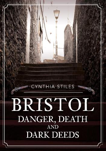 Бумажная книга «Bristol: Danger, Death and Dark Deeds», автор Синтия Стайлз - фото №1