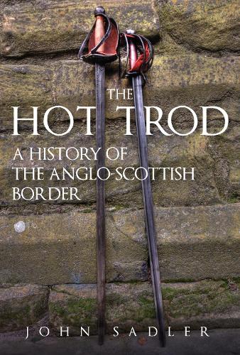 Бумажная книга «The Hot Trod: A History of the Anglo-Scottish Border», автор Джон Сэдлер - фото №1