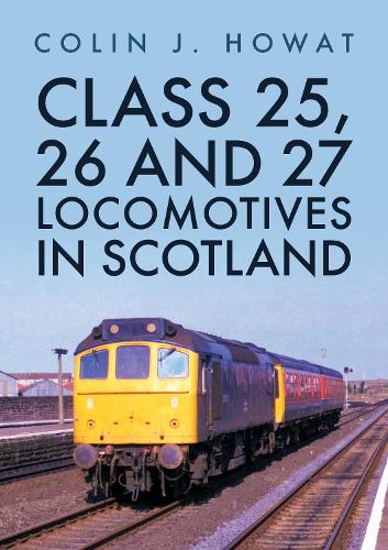Бумажная книга «Class 25, 26 and 27 Locomotives in Scotland», автор Колин Дж. Ховат - фото №1