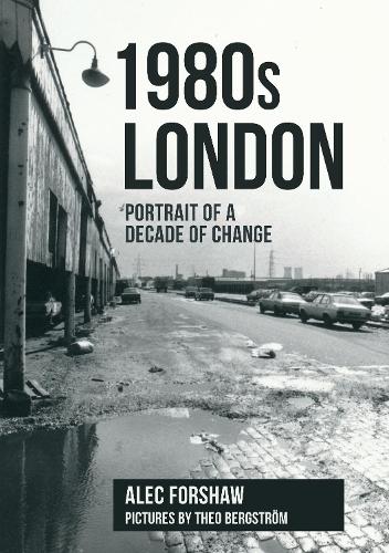 Бумажная книга «1980s London: Portrait of a Decade of Change», автор Алек Форшоу - фото №1