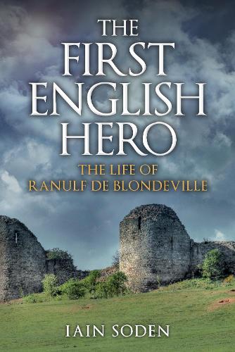 Бумажная книга «The First English Hero: The Life of Ranulf de Blondeville», автор Иэн Соден - фото №1