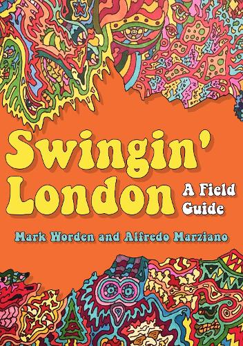 Бумажная книга «Swingin' London: A Field Guide», авторов Альфредо Марциано, Марк Ворден - фото №1