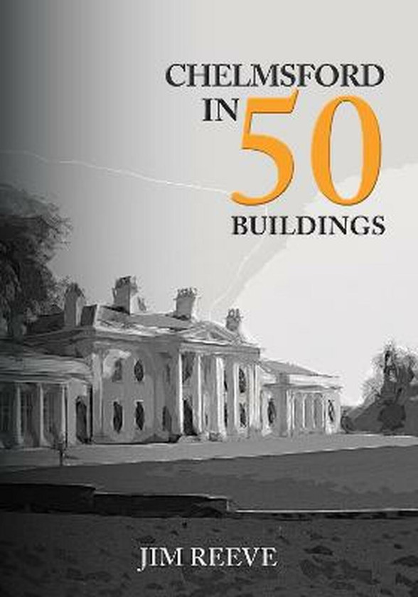 Паперова книга «Chelmsford in 50 Buildings -», автор Джим Рів - фото №1